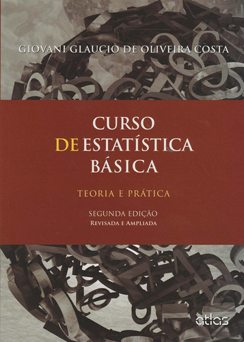 Curso De Estatística Básica: Teoria E Prática, de Costa, Giovani Glaucio de Oliveira. Editora Atlas Ltda., capa mole em português, 2015