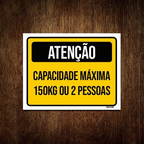 Placa Atenção Capacidade Máxima 150kg 2 Pessoas 27x35