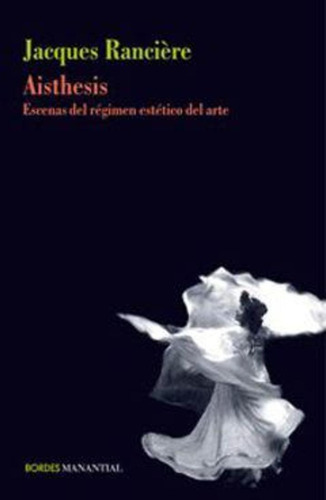 Aisthesis - Escenas Del Régimen Estético - Ranciere. Jacques