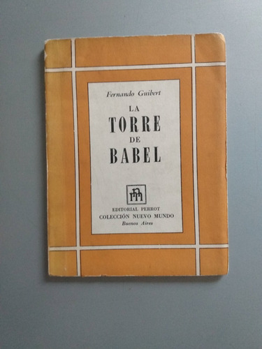 Fernando Guibert - La Torre De Babel - 1a Ed 1958