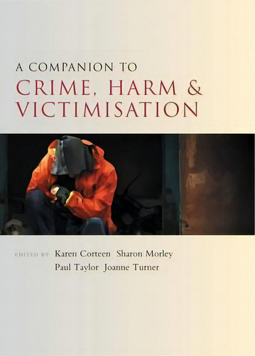 A Companion To Crime, Harm And Victimisation, De Karen Corteen. Editorial Policy Press, Tapa Blanda En Inglés