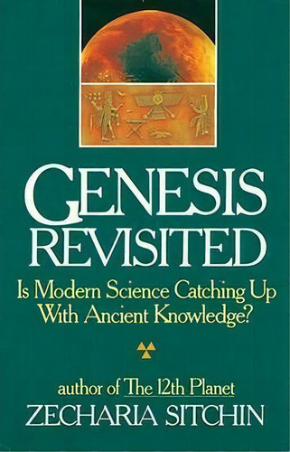 Genesis Revisited : Is Modern Science Catching Up With Ancient Knowledge?, De Zecharia Sitchin. Editorial Inner Traditions Bear And Company, Tapa Dura En Inglés