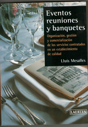 Eventos, Reuniones Y Banquetes: Organización, Gestión, Etc.