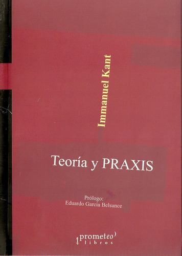 Teoría Y Praxis, De Kant, Immanuel., Vol. 1. Editorial Prometeo Libros, Tapa Blanda En Español