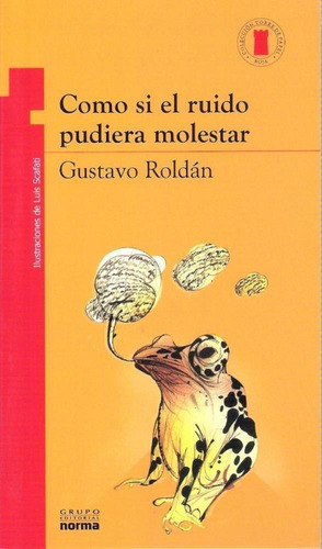 Como Si El Ruido Pudiera Molestar, De Roldán, Gustavo. Editorial Norma En Español