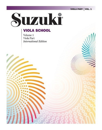 Suzuki Viola School, Viola Part Volume 1., De Shinichi Suzuki. International Edition, Vol. Volume 1. Editorial Alfred Publishing Co.inc, Tapa Blanda, Edición Cuarta Edición En Inglés, 2019