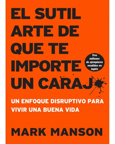 EL SUTIL ARTE DE QUE TE IMPORTE UN CARAJO, de Mark Manson. Editorial Harper, tapa blanda, edición 1 en español, 2022