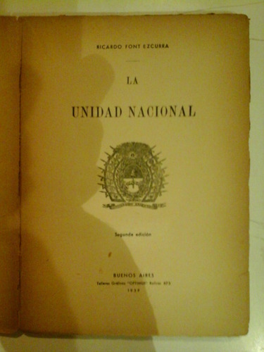 * La Unidad Nacional - R. Font Ezcurra - 2da. Edicion - L100