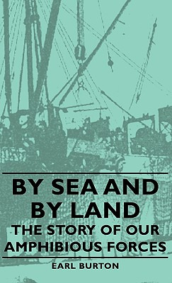 Libro By Sea And By Land - The Story Of Our Amphibious Fo...