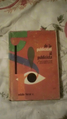Libro De La Publicidad Al Publicista, Eulalio Ferrer R.