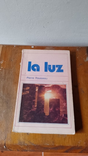 Libro - La Luz - Pierre Rousseau 1978 (Usado)