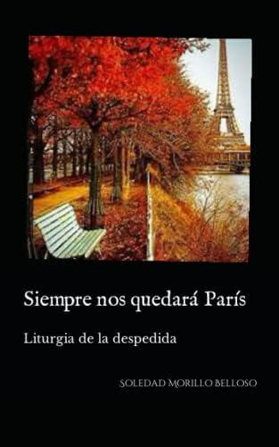 Libro:  Siempre Nos Quedará París (spanish Edition)