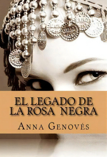 El Legado De La Rosa Negra, De Anna Genoves. Editorial Createspace Independent Publishing Platform, Tapa Blanda En Español