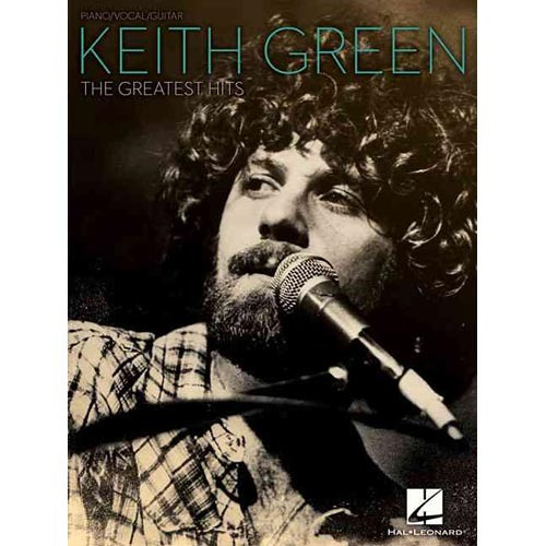Keith Green Greatest Hits: Piano / Vocal / Guitarra
