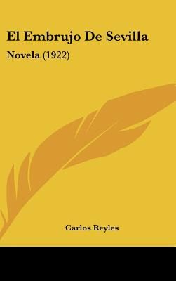 Libro El Embrujo De Sevilla: Novela (1922) - Reyles, Carlos