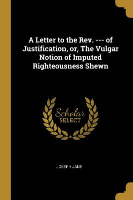 Libro A Letter To The Rev. --- Of Justification, Or, The ...