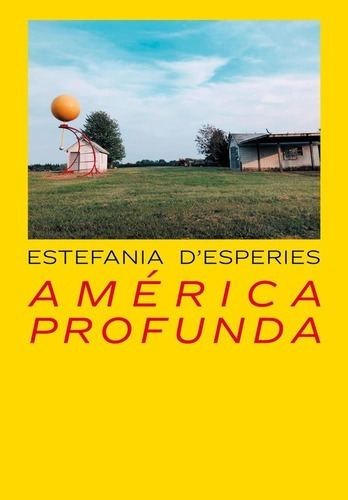 América Profunda - D'esperies (desperies), Estefania, de D'ESPERIES (DESPERIES), ESTEFANIA. Editorial PARIPS en español