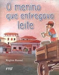 Livro O Menino Que Entregava Leite - Regina Rennó [2015]