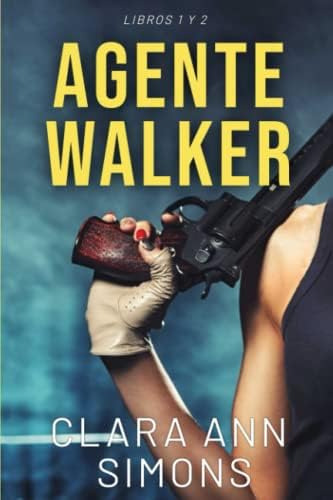 Libro: Agente Walker: Serie Agente Especial Alicia Walker 1