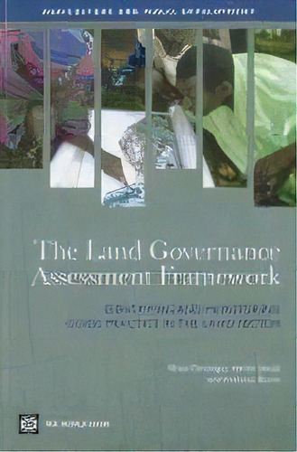 The Land Governance Assessment Framework : Identifying And Monitoring Good Practice In The Land S..., De Klaus Deininger. Editorial World Bank Publications, Tapa Blanda En Inglés