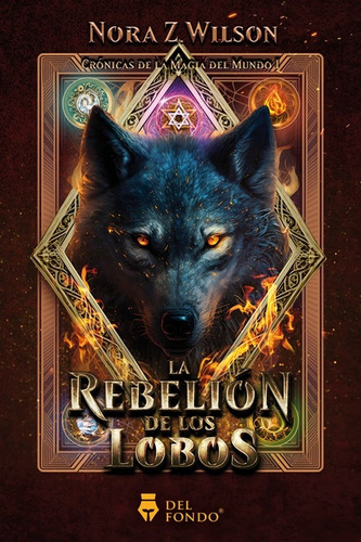 La Rebelión De Los Lobos (crónicas De La Magia Del Mundo I) 