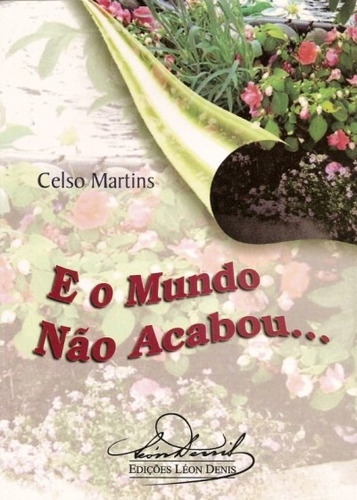 E O Mundo Não Acabou..., De Celso   Martins. Editora Leon Editora, Capa Dura Em Português