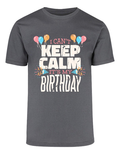 Playera De Cumpleaños - Divertida - Keep Calm - My Birthday