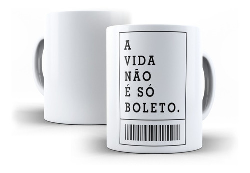 Caneca Personalizada A Vida Não É Só Boleto