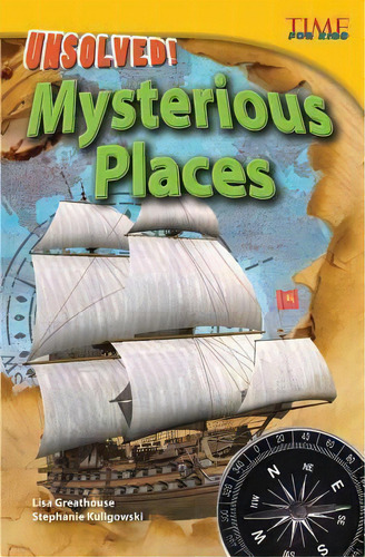 Unsolved! Mysterious Places, De Lisa Greathouse. Editorial Teacher Created Materials, Inc, Tapa Blanda En Inglés, 2012