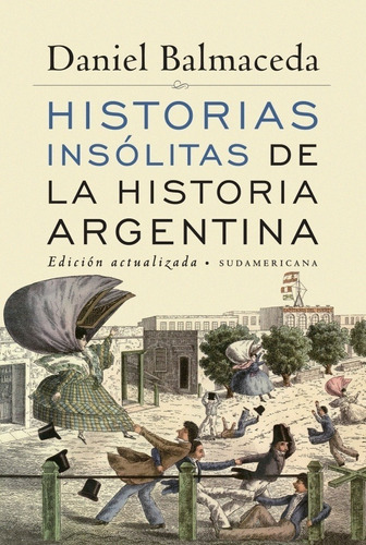Historias Insolitas De La Historia Argen - Daniel Balmaceda