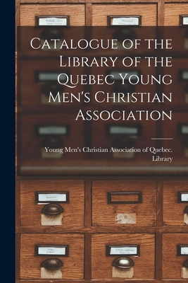Libro Catalogue Of The Library Of The Quebec Young Men's ...