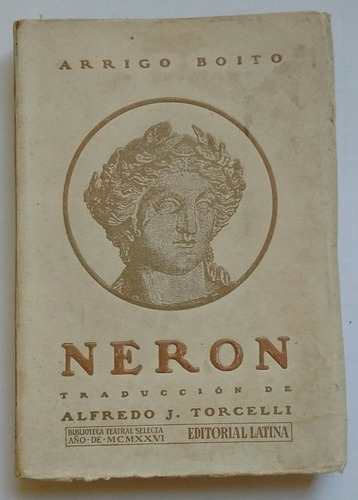 Arrigo Boito Nerón Editorial Latina 1926 Trad A Torcelli