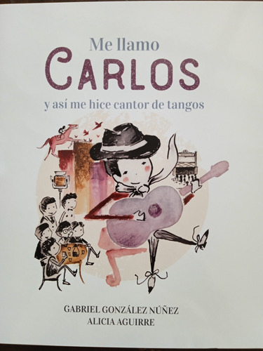 Me Llamo Carlos Y Así Me Hice Cantor De Tangos
