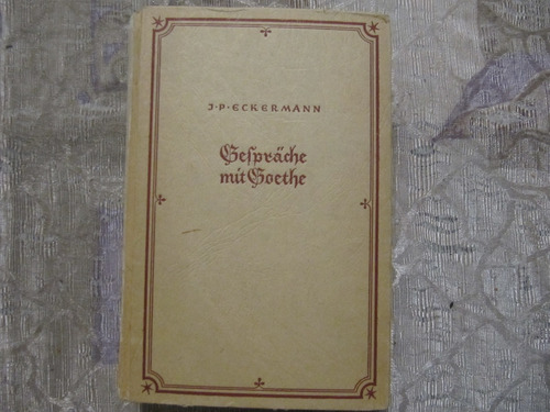 Gesprache Mit Goethe - Joh. Peter Eckermann - En Aleman