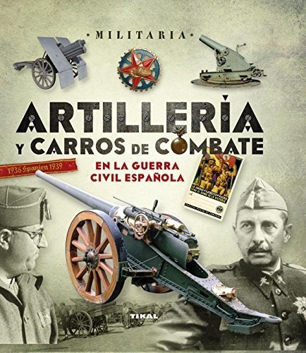 Artilleria Y Carros De Combate En La Guerra Civil Españo...