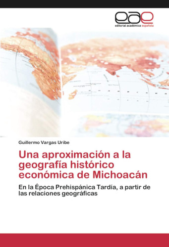 Libro: Una Aproximación A La Geografía Histórico Económica D