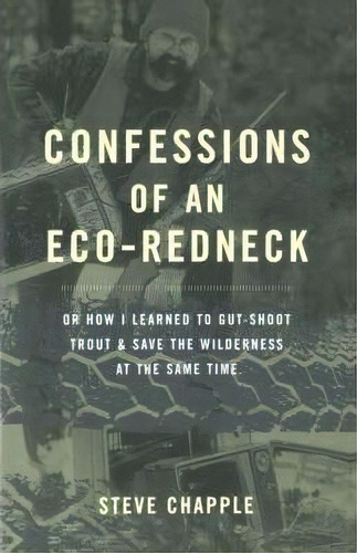 Confessions Of An Eco-redneck, De Steve Chapple. Editorial Ingram Publisher Services Us, Tapa Blanda En Inglés