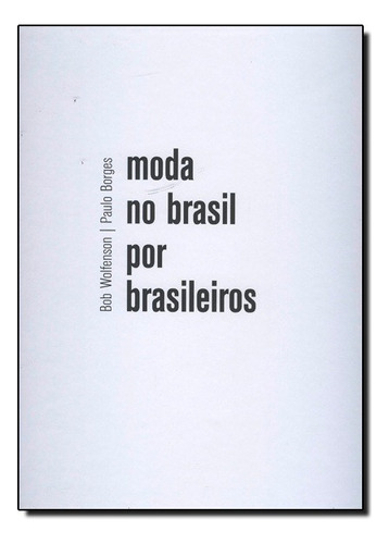 Moda No Brasil Por Brasileiros, De Bob Wolfenson. Editora Cosac Naify Em Português