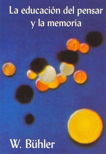 Educacion Del Pensar Y La Memoria, La, de Buhler Walter. Editorial Antroposófica, tapa blanda, edición 1 en español