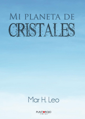 Libro: Mi Planeta De Cristales (spanish Edition)