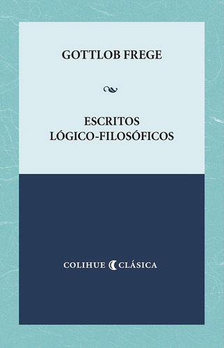 Escritos Logico-filosoficos - Frege, Gottlob