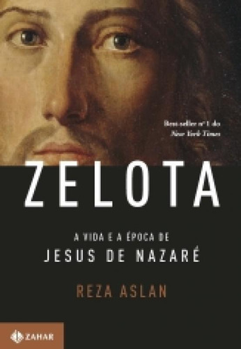 Zelota - A Vida E A Epoca De Jesus De Nazare - Zahar