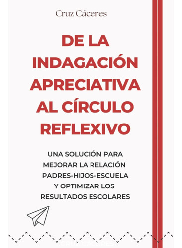 Libro: De La Indagación Apreciativa Al Círculo Reflexivo: Un