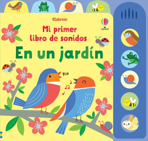 En Un Jardín. Mi Primer Libro De Sonidos - Fiona Watt