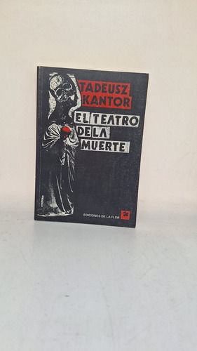 El Teatro De La Muerte - Tadeusz Kantor - De La Flor - Usa 