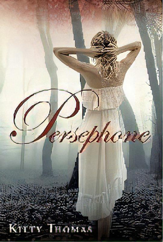 Persephone, De Kitty Thomas. Editorial Burlesque Press, Tapa Dura En Inglés
