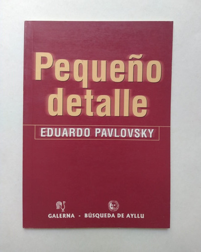 Eduardo Pavlovsky Pequeño Detalle Galerna Búsqued Ayllu 2001