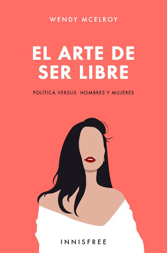 El Arte De Ser Libre, De Wendy Mcelroy. Editorial Innisfree, Tapa Blanda En Español, 2021