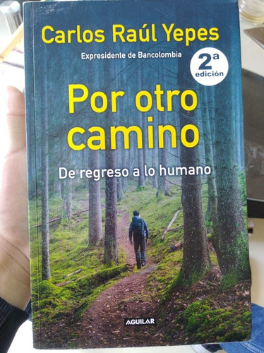 Por Otro Camino De Regreso A Lo Humano- Carlos Raúl Yepes  