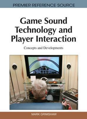 Game Sound Technology And Player Interaction - Mark Grims...